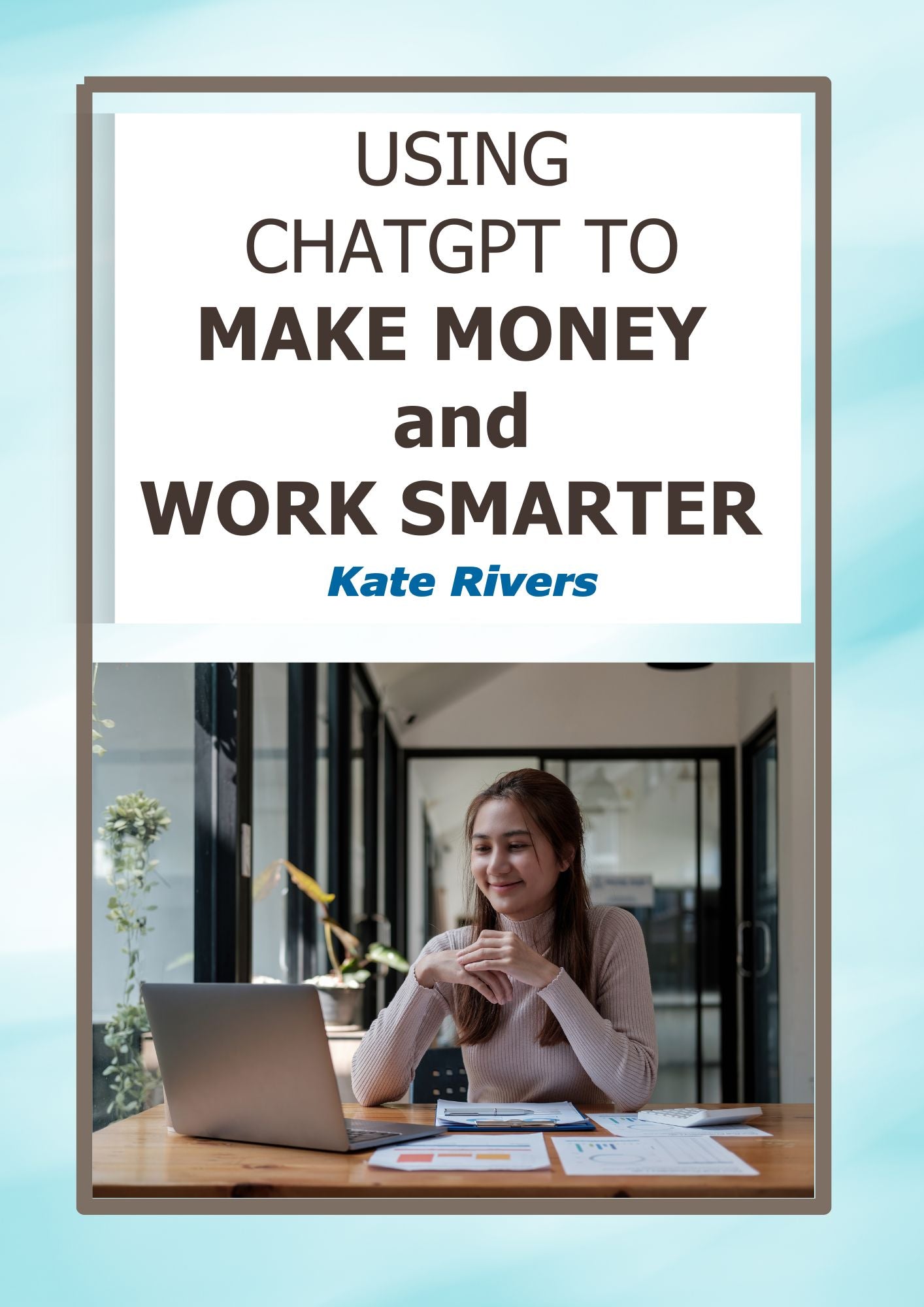 Using ChatGPT to Make Money and Work Smarter | Instant Download