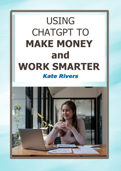 Using ChatGPT to Make Money and Work Smarter | Instant Download
