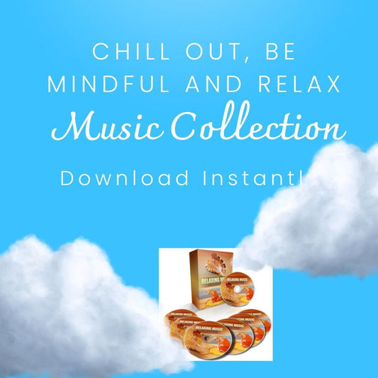 Chill Out, Be Mindful and Relax Music Collection - Instant Download